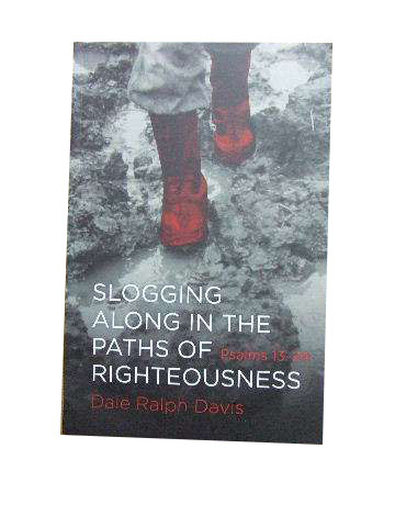 Image for Slogging Along in the Paths of Righteousness  Psalms 13-24