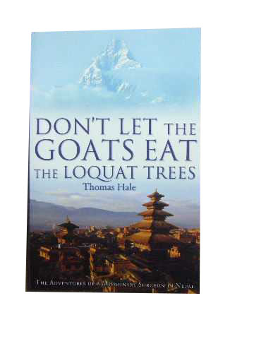 Image for Don't Let the Goats Eat the Loquat Trees  The Adventures of a Missionary Surgeon in Nepal
