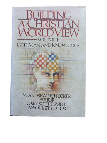 Image for Building a Christian World View. Volume 1. God, Man & Knowledge.