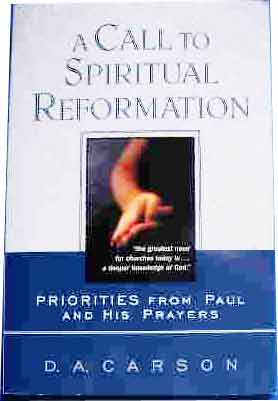 Image for A Call To Spiritual Reformation  Priorities From Paul and His Prayers