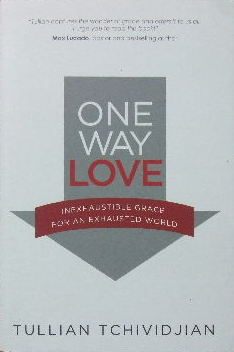 Image for One Way Love  Inexhaustible Grace for an exhausted world