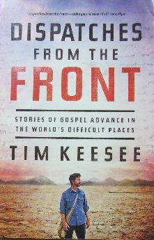 Image for Dispatches from the Front  Stories of Gospel advance in the world's difficult places