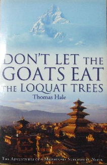 Image for Don't Let the Goats Eat the Loquat Trees  The Adventures of a missionary surgeon in Nepal