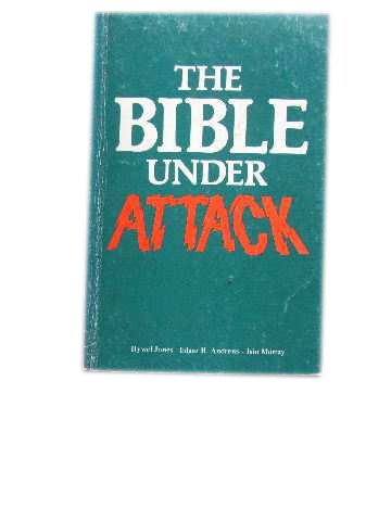 Image for The Bible Under Attack  Three Papers Read at the 1977 Conference of the British Evangelical Council