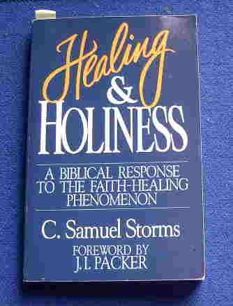 Image for Healing and Holiness  A Biblical Response to the Faith - Healing Phenomenon