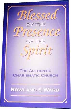 Image for Blessed by the Presence of the Spirit  The Authentic Charismatic Church