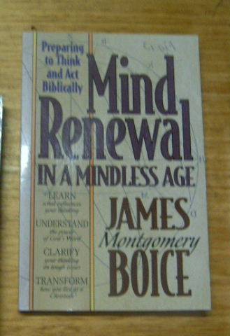 Image for Mind Renewal in a Mindless Age  Preparing to Think and Act Biblically. A Study of Romans 12 : 1 - 2