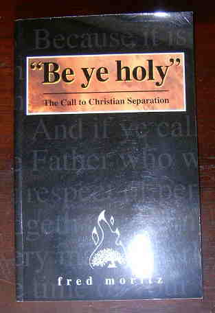 Image for "Be Ye Holy": The Call to Christian Separation.