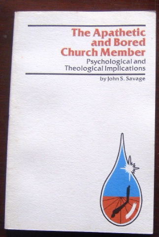 Image for The Apathetic and Bored Church Member  Psychological and Theological Implications