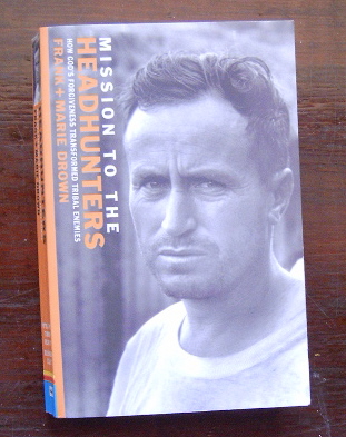 Image for Mission to the Headhunters: How God's Forgiveness Transformed Tribal Enemies.