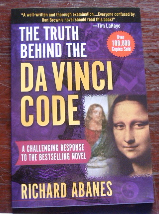 Image for The Truth Behind the Da Vinci Code: A Challenging Response to the Bestselling Novel.