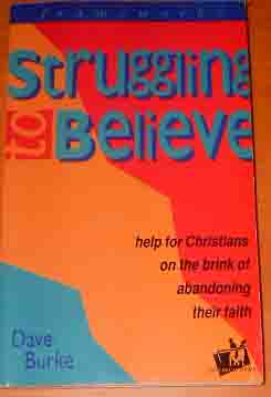 Image for Struggling to Believe   Help for Christians on the Brink of Abandoning Their Faith