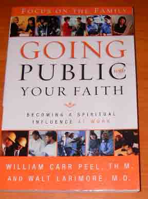 Image for Going Public with Your Faith  Becoming a Spiritual Influence at Work