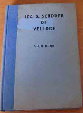 Image for Ida S. Scudder of Vellore  The Life Story of Ida Sophia Scudder