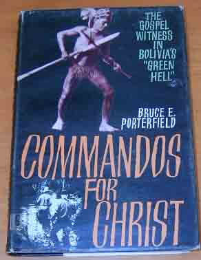 Image for Commandos for Christ  The Gospel Witness in Bolivia's "Green Hell"
