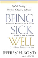 Image for Being Sick Well: Joyful Living Despite Chronic Illness.