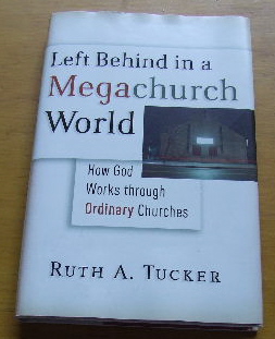 Image for Left Behind in a Megachurch World: How God Works through Ordinary Churches.