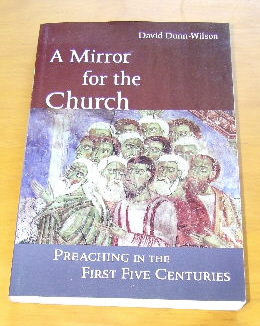 Image for A Mirror for the Church: Preaching in the First Five Centuries.