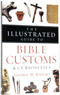 Image for The Illustrated Guide to Bible Customs & Curiosities.