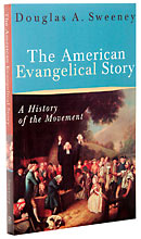 Image for The American Evangelical Story: A History of the Movement.