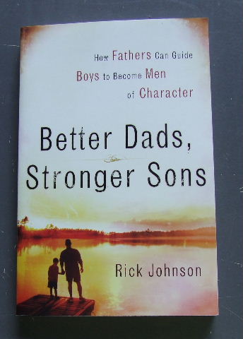 Image for Better Dads, Stronger Sons: How Fathers Can Guide Boys to Become Men of Character.