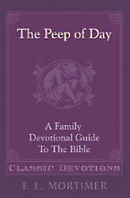 Image for The Peep Of The Day  A Family Devotional Guide to the Bible