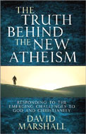 Image for The Truth Behind the New Atheism  Responding to the Emerging Challenges to God and Christianity