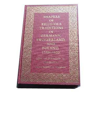 Image for Shapers of Religious Traditions in Germany, Switzerland, and Poland 1560 - 1600.