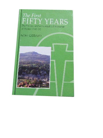 Image for The First Fifty Years: The History of the Evangelical Movement of Wales 1948-1998.