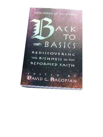 Image for Back to Basics  Rediscovering the Richness of the Reformed Faith
