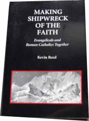 Image for Making Shipwreck of the Faith  Evangelicals and Roman Catholics Together