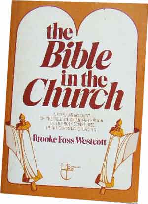 Image for The Bible in the Church  A Popular Account of the Collection and Reception of the Holy Scriptures in the Christian Churches
