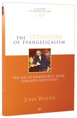 Image for The Expansion of Evangelicalism  The Age of Wilberforce, More, Chalmers and finney