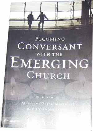 Image for Becoming Conversant with the Emerging Church Understanding a Movement and Its Implications.