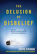 Image for The Delusion of Disbelief: Why the New Atheism is a Threat to Your Life, Liberty, and Pursuit of Happiness.