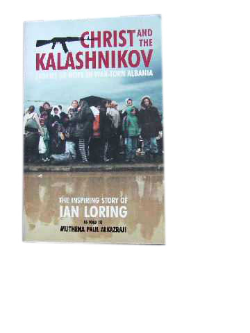 Image for Christ and the Kalashnikov  Stories of hope in war-torn Albania. As told to Muthena Paul ALKAZRAJI