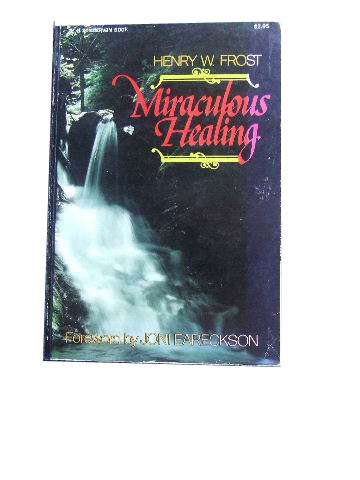 Image for Miraculous Healing  Foreward by Joni Eareckson