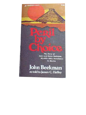 Image for Peril by Choice  The story of John and Elaine Beekman, Wycliffe Bible  Translators in Mexico