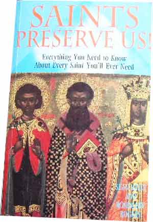 Image for Saints Preserve Us!  Everything you need to know about every saint you'll ever need