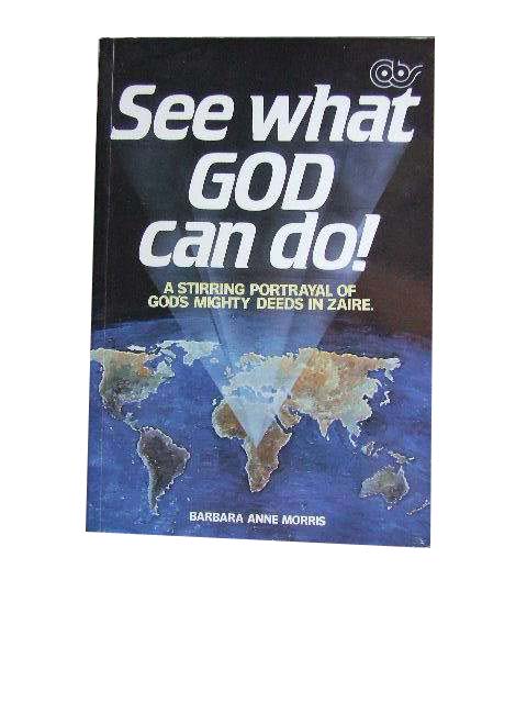 Image for See What God Can Do!  A Stirring Portrayal of God's Mighty Deeds in Zaire