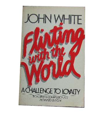 Image for Flirting with the World  A Challenge to Loyalty