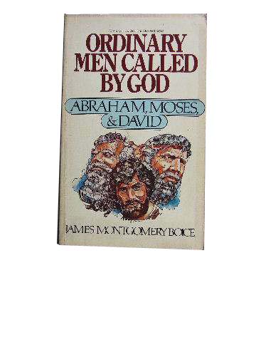 Image for Ordinary Men Called by God  Abraham, Moses and David