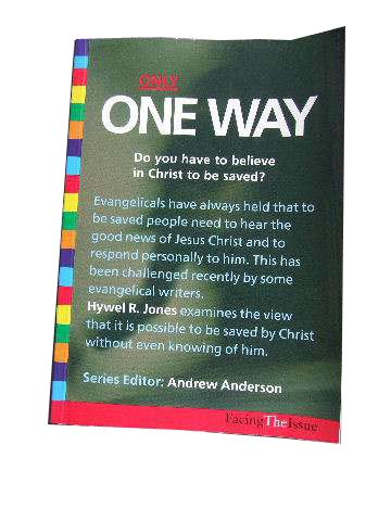 Image for Only One Way. Do You have to believe in Christ to be saved?
