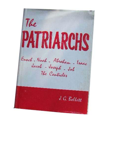 Image for The Patriachs  Being Meditations on Enoch, Noah, Abraham, Isaac, Jacob, Joseph, Job; The Canticles, Heaven & Earth