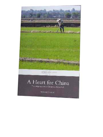 Image for A Heart for China  The gripping story of Benjamin Broomhall 1829 - 1911