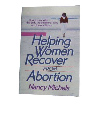 Image for Helping Women Recover From Abortion  How to deal with the guilt, the emotional pain, and the emptiness