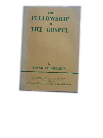Image for The Fellowship of the Gospel  A New Testament Study in the Principles of Christian Co-operation