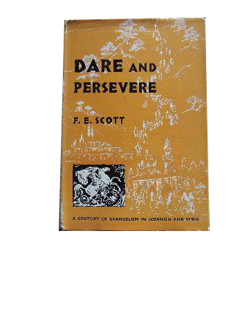 Image for Dare and Persevere  The Story of One Hundred Years of Evangelism in Syria and Lebanon from 1860 - 1960