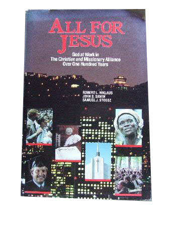 Image for All For Jesus: God at Work in the Christian and Missionary Alliance Over One Hundred Years.