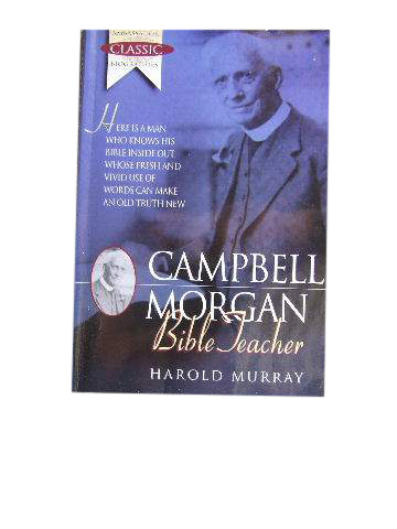 Image for G. Campbell Morgan : Bible Teacher (Ambassador Classic Biographies).